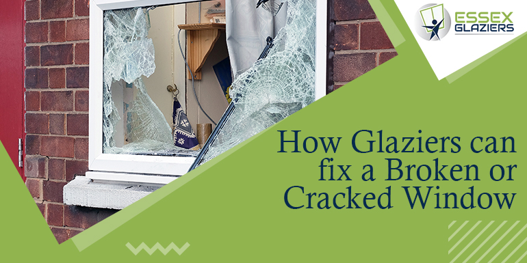 How Glaziers can fix a Broken or Cracked Window